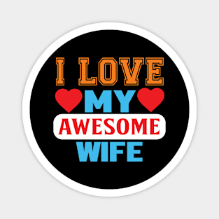 I Love My Awesome Wife Magnet